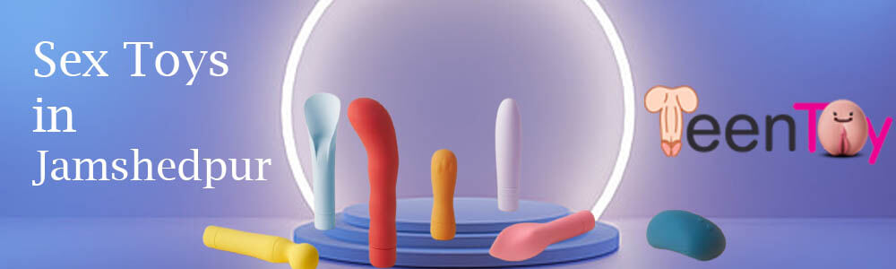 Teentoy- A Breathtaking Collection of Sex Toys in Jamshedpur